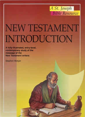 New Testament Introduction: A Fully-Illustrated, Entry-Level, Contemporary Study of the Message of the New Testament Writers Catholic Book Publishing