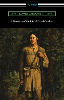 A Narrative of the Life of David Crockett by Crockett, David