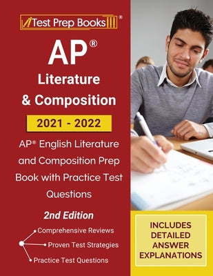 AP Literature and Composition 2021 - 2022: AP English Literature and Composition Prep Book with Practice Test Questions [2nd Edition] by Tpb Publishing