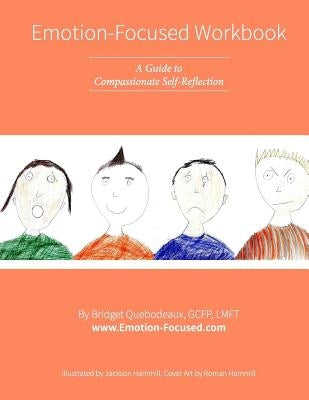 Emotion-Focused Workbook: A Guide to Compassionate Self-Reflection by Hammill, Jackson