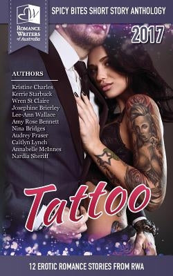 Tattoo: Spicy Bites 2017 RWA Short Story Anthology Paperback Romance Writers of Australia, Inc.