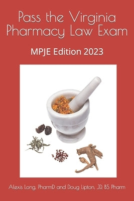 Pass the Virginia Pharmacy Law Exam: MPJE Edition 2023 Paperback Independently Published