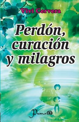 Perdon, curacion y milagros by Cervera, Vivi