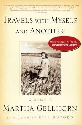 Travels with Myself and Another by Gellhorn, Martha