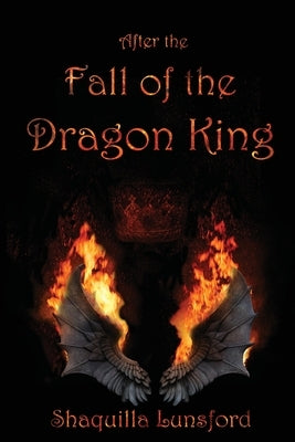 After the Fall of the Dragon King Paperback Shaquilla Lunsford