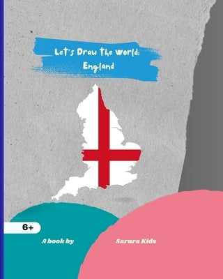 Let's Draw the World: England: Geography Drawing Practice by Kids, Sarura