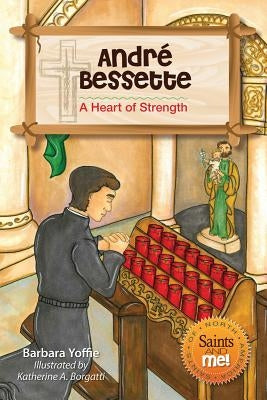 André Bessette: A Heart of Strength Paperback Liguori Publications
