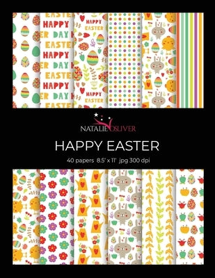 Happy Easter: Scrapbooking, Design and Craft Paper, 40 sheets, 12 designs, size 8.5 "x 11", from Natalie Osliver by Osliver, Natalie