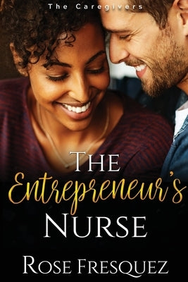 The Entrepreneur's Nurse Paperback Rose Fresquez