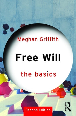 Free Will: The Basics by Griffith, Meghan