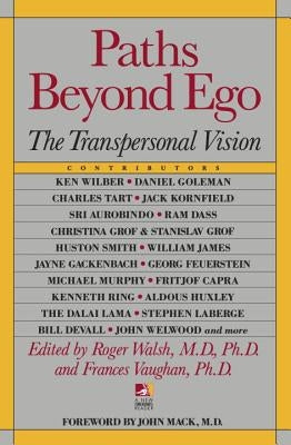 Paths Beyond Ego: The Transpersonal Vision by Walsh, Roger