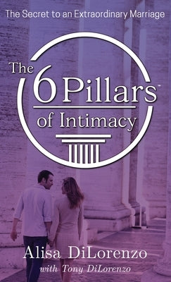 The 6 Pillars of Intimacy by Dilorenzo, Alisa