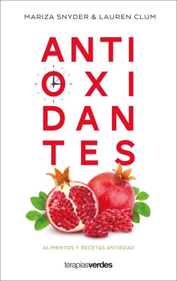 Antioxidantes: Alimentos Y Recetas Antiedad by Snyder, Mariza
