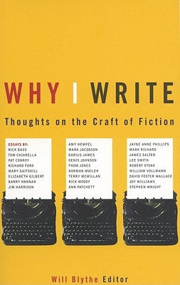 Why I Write: Thoughts on the Craft of Fiction by Blythe, Will