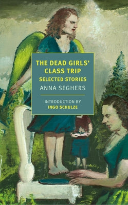 The Dead Girls' Class Trip: Selected Stories New York Review of Books