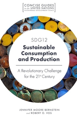 Sdg12 - Sustainable Consumption and Production: A Revolutionary Challenge for the 21st Century Paperback Emerald Publishing Limited