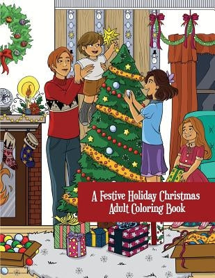 A Festive Holiday Christmas Adult Coloring Book: A Holiday Adult Coloring Book of Christmas and Winter Scenes and Designs by Lemon Drop Coloring