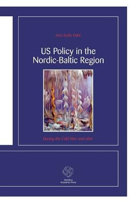 US Policy in the Nordic-Baltic Region: During the Cold War and after Paperback Santerus Forlag / Santerus Academic Press Swe