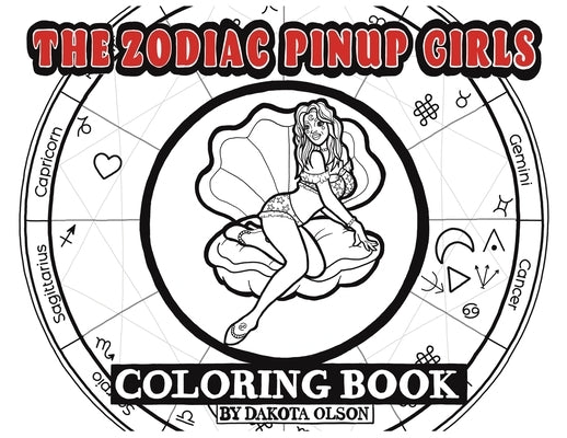 The Zodiac Pinup Girls: Coloring Book by Olson, Dakota