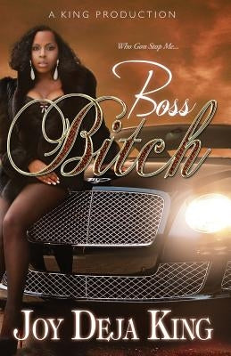 Boss Bitch by King, Joy Deja