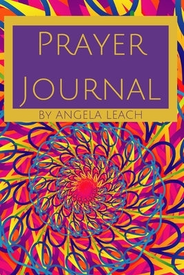 Prayer Journal by Leach, Angela