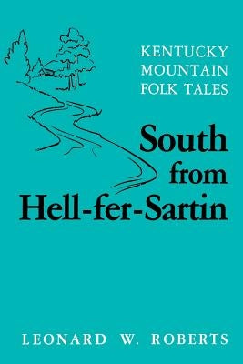 South from Hell-Fer-Sartin-Pa by Roberts, Leonard W.