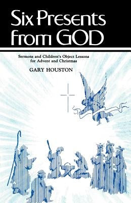 Six Presents From God: Sermons And Children's Object Lessons For Advent And Christmas Paperback CSS Publishing Company