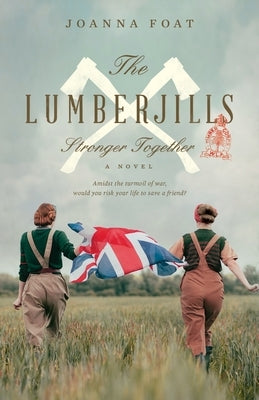The Lumberjills Stronger Together Paperback Merrow Downs Press