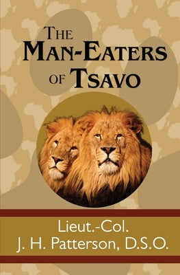 The Man-Eaters of Tsavo by Patterson, J. H.