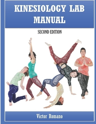 Kinesiology Lab Manual: Second Edition by Romano, Victor