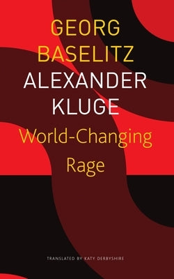 World-Changing Rage: News of the Antipodeans by Baselitz, Georg