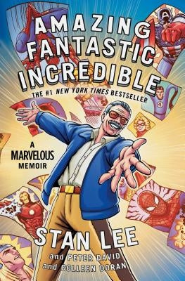 Amazing Fantastic Incredible: A Marvelous Memoir by Lee, Stan