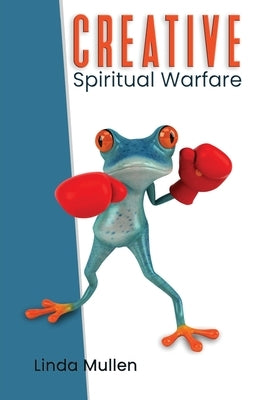 Creative Spiritual Warfare Paperback Createspace Independent Publishing Platform