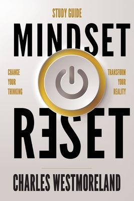 Mindset Reset Study Guide: Change your thinking transform your reality by Westmoreland, Charles
