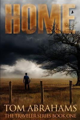 Home: A Post Apocalyptic/Dystopian Adventure by Abrahams, Tom