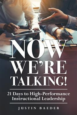 Now We're Talking: 21 Days to High-Performance Instructional Leadership (Making Time for Classroom Observation and Teacher Evaluation) Paperback Solution Tree