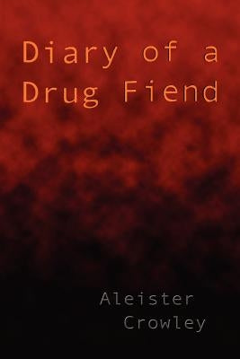 Diary of a Drug Fiend by Crowley, Aleister