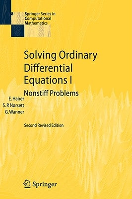 Solving Ordinary Differential Equations I: Nonstiff Problems by Hairer, Ernst