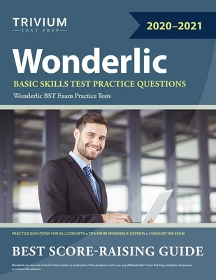 Wonderlic Basic Skills Test Practice Questions: Wonderlic BST Exam Practice Tests by Trivium Exam Prep Team