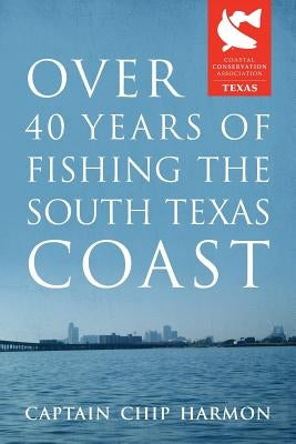 Over 40 Years of Fishing the South Texas Coast Paperback Outskirts Press