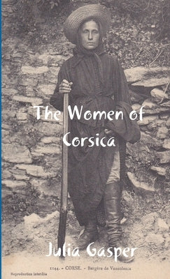 The Women of Corsica by Gasper, Julia