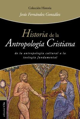 Historia de la Antropología Cristiana by González, Jesús Fernández