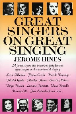 Great Singers on Great Singing: A Famous Opera Star Interviews 40 Famous Opera Singers on the Technique of Singing by Hines, Jerome