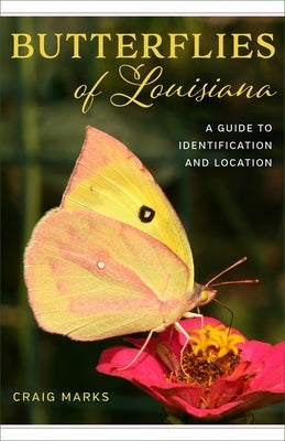 Butterflies of Louisiana: A Guide to Identification and Location Paperback LSU Press