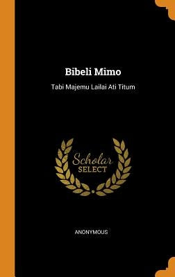 Bibeli Mimo: Tabi Majemu Lailai Ati Titum by Anonymous