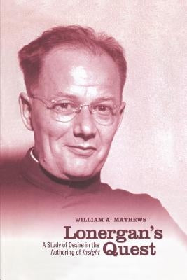 Lonergan's Quest: A Study of Desire in the Authoring of Insight Paperback University of Toronto Press