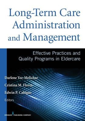 Long-Term Care Administration and Management: Effective Practices and Quality Programs in Eldercare Paperback Springer Publishing Company
