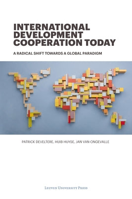 International Development Cooperation Today: A Radical Shift Towards a Global Paradigm Paperback Leuven University Press