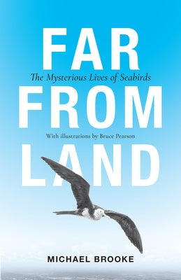 Far from Land: The Mysterious Lives of Seabirds by Brooke, Michael