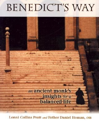 Benedict's Way: An Ancient Monk's Insights for a Balanced Life Paperback Loyola Press